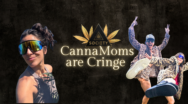 Cannamoms are Cringey Moms - Cannabis for Maternal Wellness