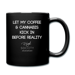 Coffee & Cannabis Kick in Before Reality Mama Mug - Society
