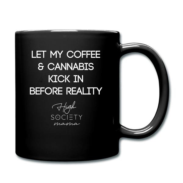 Coffee & Cannabis Kick in Before Reality Mama Mug - Society